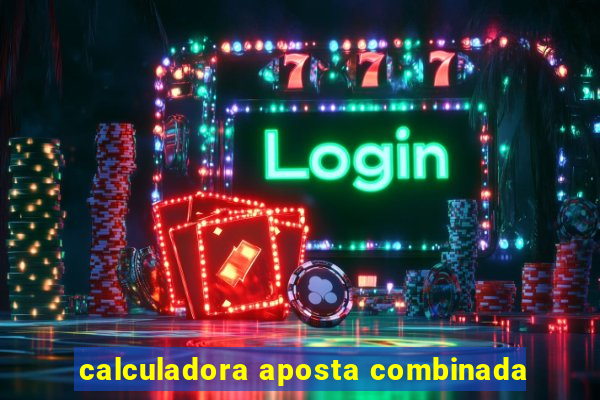 calculadora aposta combinada